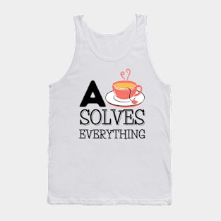 A Cup Of Tea Solves Everything Tank Top